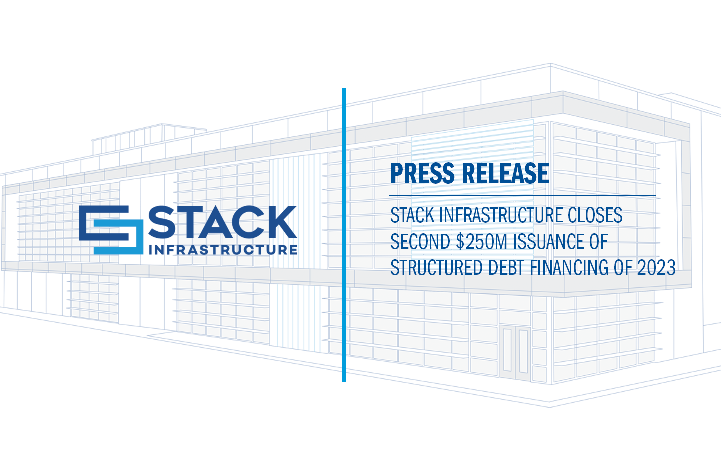 STACK Infrastructure Closes Second $250M Issuance of Structured Debt Financing of 2023