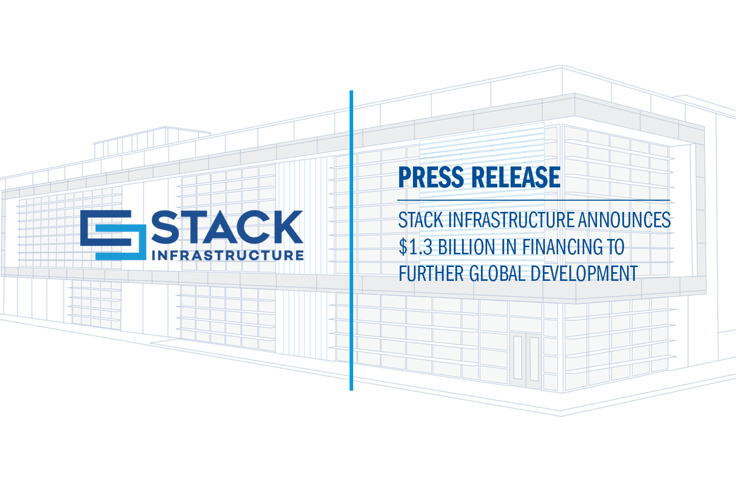 STACK Infrastructure Announces $1.3 Billion in Financing to Further Global Development