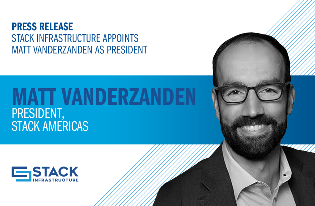 STACK Infrastructure Appoints Matt VanderZanden as President