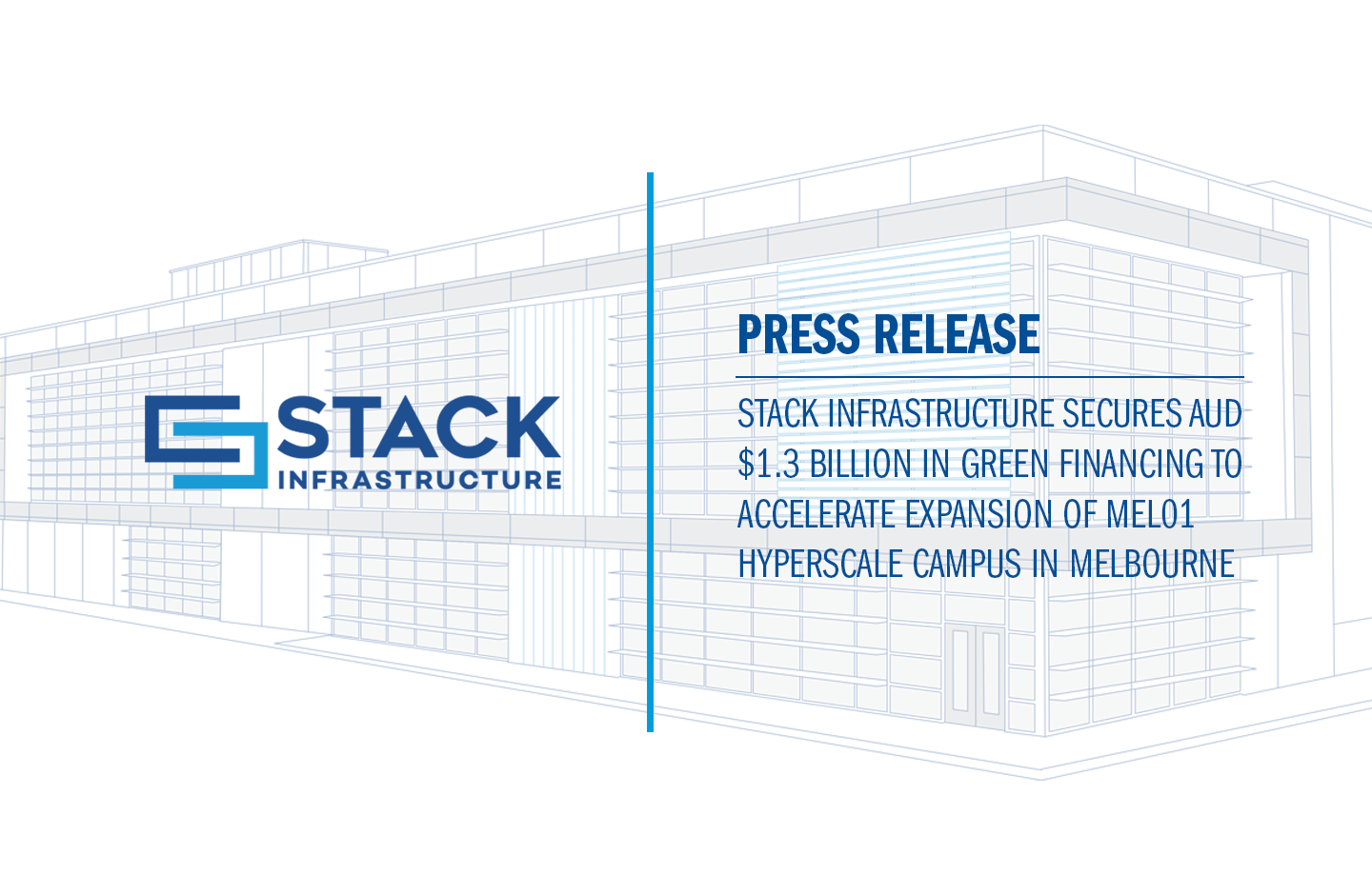 STACK Infrastructure Secures AUD $1.3 Billion in Green Financing to Accelerate Expansion of MEL01 Hyperscale Campus in Melbourne