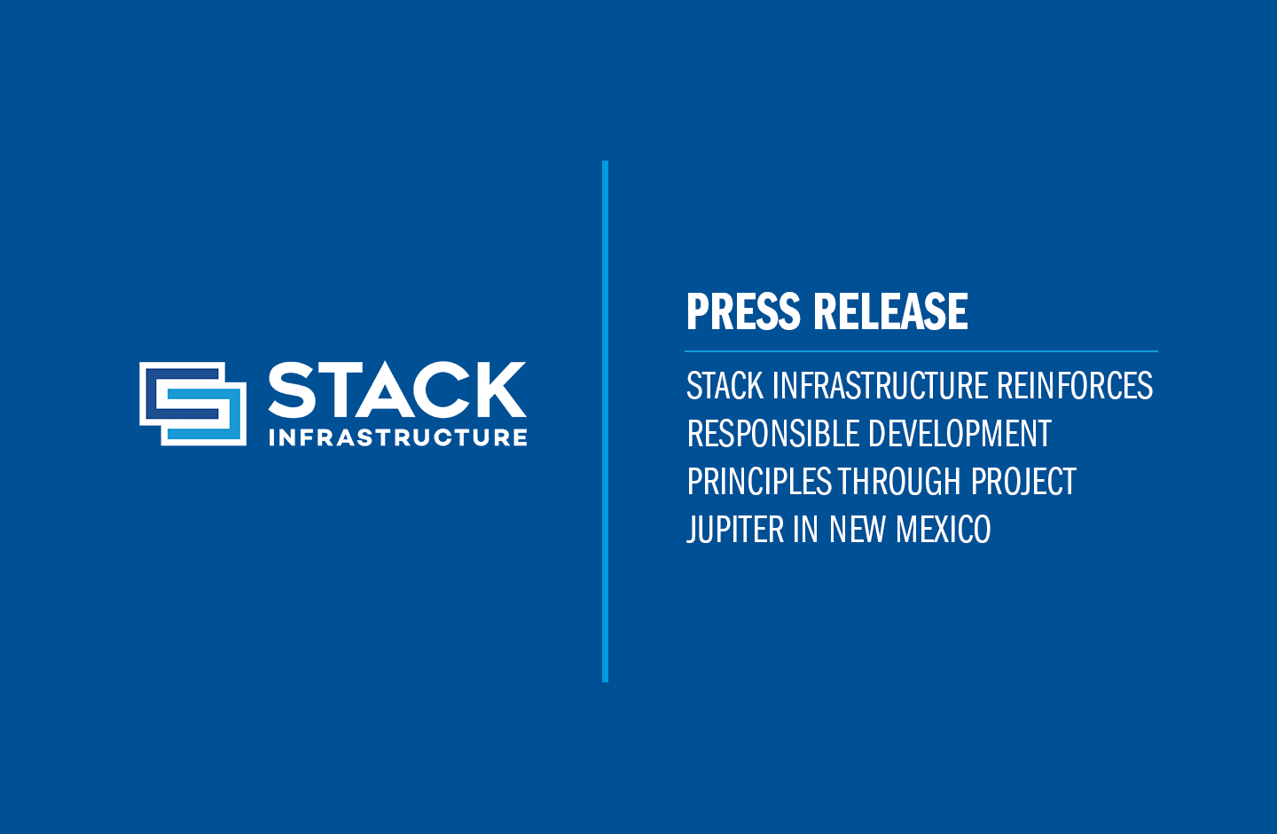 STACK Infrastructure Reinforces Responsible Development Principles through Project Jupiter in New Mexico