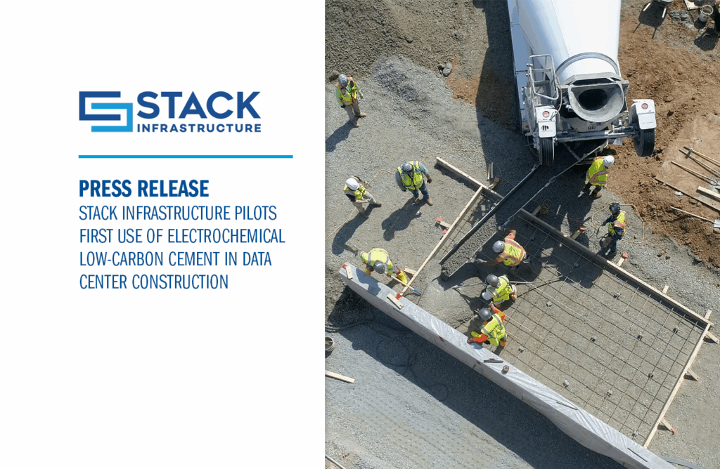 STACK Infrastructure Pilots First Use of Electrochemical Low-Carbon Cement in Data Center Construction