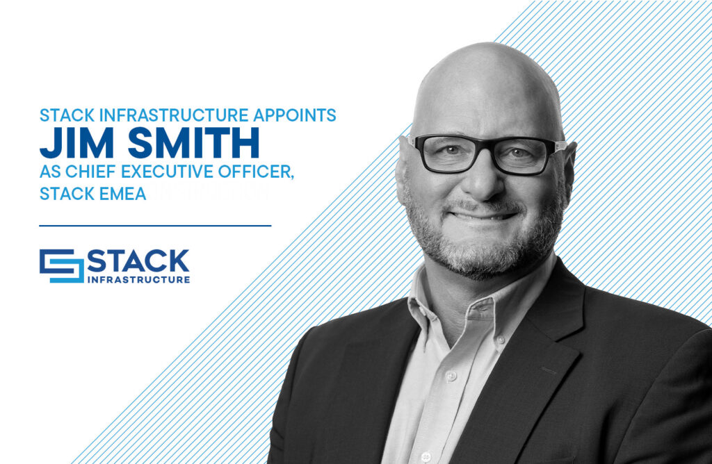 STACK Infrastructure Appoints Jim Smith as Chief Executive Officer, STACK EMEA
